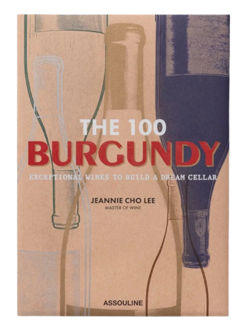 The 100 Burgundy: Exceptional Wines To Build A Dream Cellar